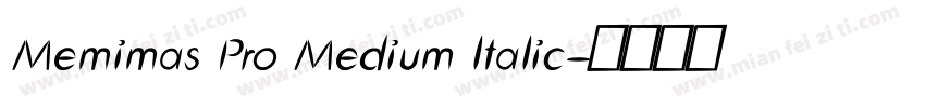 Memimas Pro Medium ltalic字体转换